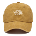 I May Be Wrong But Classic Cap